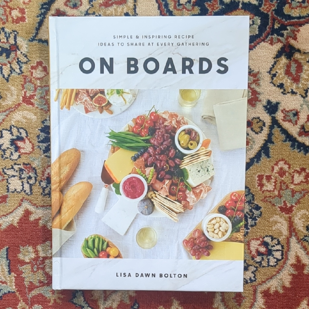 NEW On Boards - Charcuterie Board Book By Lisa Dawn Bolton